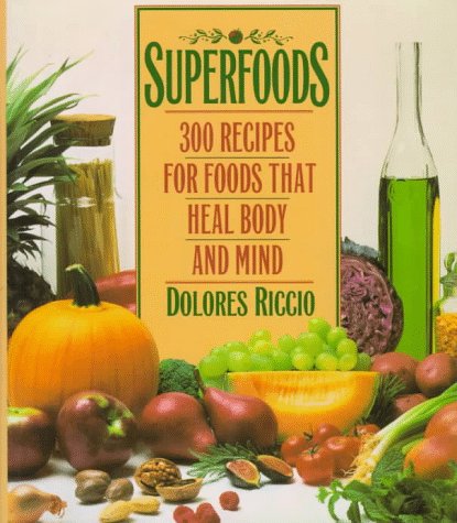 cover image Superfoods: 300 Recipes for Foods That Heal Body and Mind