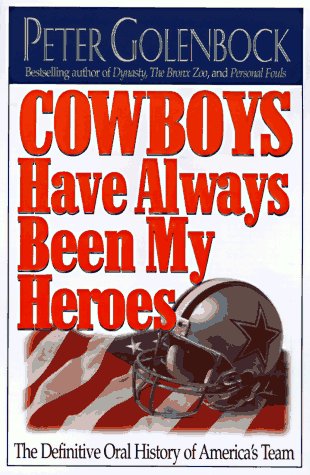 cover image Cowboys Have Always Been My Heroes: The Definitive Oral History of America's Team 1960-1989