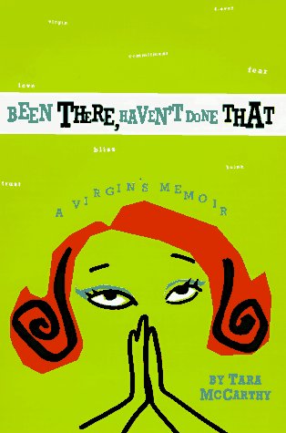 cover image Been There, Haven't Done That: A Virgin's Memoir