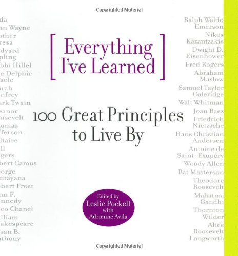 cover image Everything I've Learned: 100 Great Principles to Live by