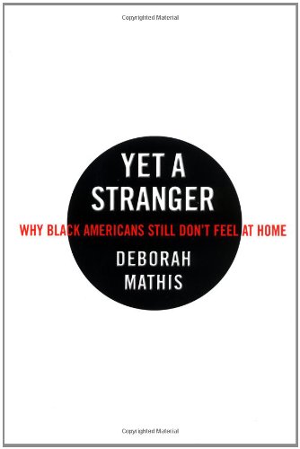 cover image YET A STRANGER: Why Black Americans Still Don't Feel at Home 