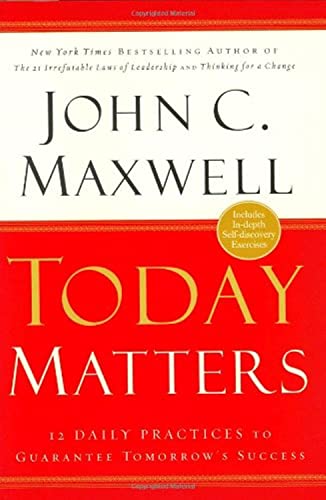 cover image TODAY MATTERS: 12 Daily Practices to Guarantee Tomorrow's Success