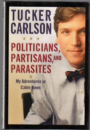 cover image POLITICIANS, PARTISANS, AND PARASITES: My Adventures in Cable News