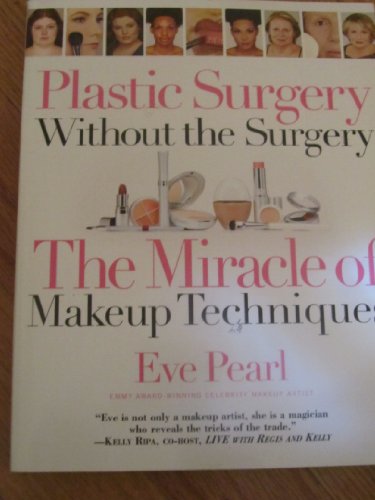 cover image Plastic Surgery Without the Surgery: The Miracle of Makeup Techniques