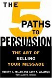 cover image THE 5 PATHS TO PERSUASION: The Art of Selling Your Message