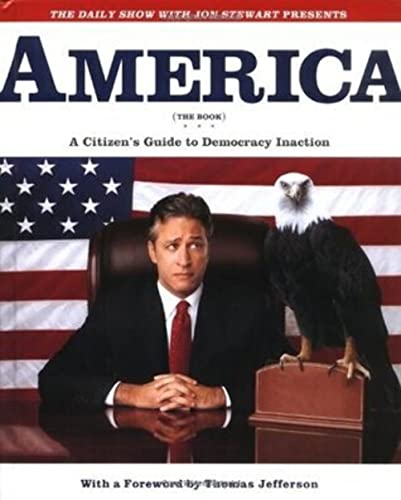cover image THE DAILY SHOW WITH JON STEWART PRESENTS AMERICA (The Book): A Citizen's Guide to Democracy Inaction