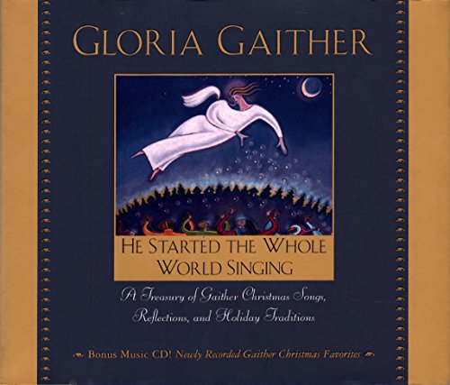 cover image He Started the Whole World Singing: A Treasury of Gaither Christmas Songs, Reflections, and Holiday Traditions