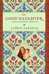 The Good Daughter: A Memoir of My Mother's Hidden Life