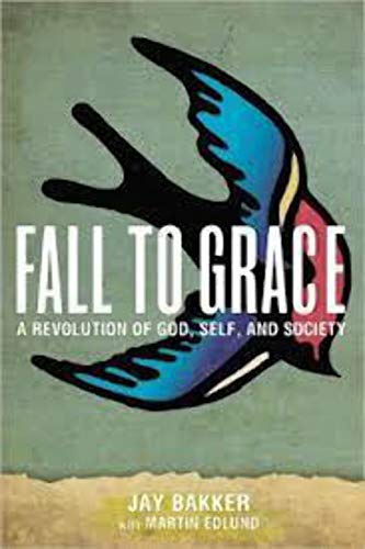 cover image Fall to Grace: A Revolution of God, Self & Society