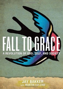 Fall to Grace: A Revolution of God
