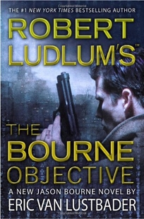 Robert Ludlum's The Bourne Objective: A New Jason Bourne Novel