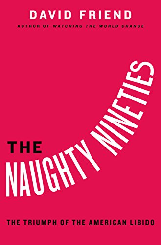 cover image The Naughty Nineties: The Triumph of the American Libido