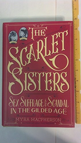 cover image The Scarlet Sisters: Sex, Suffrage, and Scandal in the Gilded Age