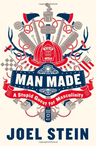 cover image Man Made: 
My Stupid Quest for Masculinity