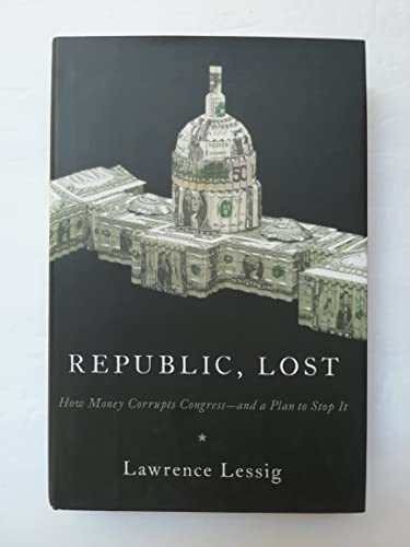 cover image Republic, Lost: How Money Corrupts Congress%E2%80%94and a Plan to Stop It