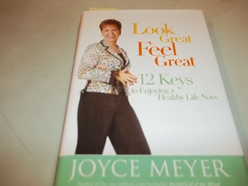 cover image Look Great, Feel Great: 12 Keys to Enjoying a Healthy Life Now