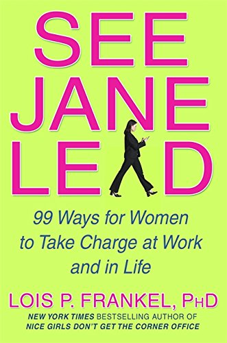 cover image See Jane Lead: 99 Ways for Women to Take Charge at Work