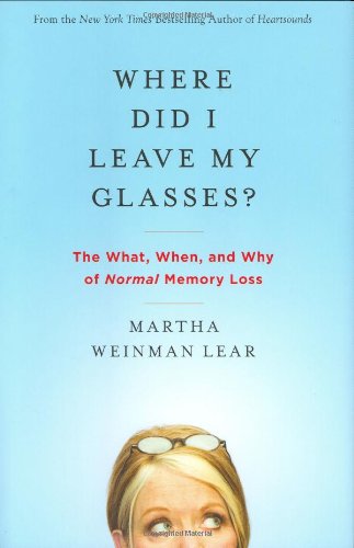 cover image Where Did I Leave My Glasses? The What, When, and Why of Normal Memory Loss