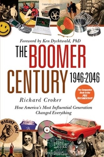 The Boomer Century 1946–2046: How America's Most Influential Generation Changed Everything