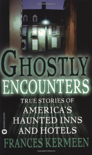 cover image Ghostly Encounters: True Stories of America's Haunted Inns and Hotels
