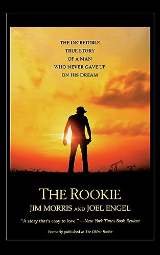 cover image The Rookie: The Incredible True Story of a Man Who Never Gave Up on His Dream