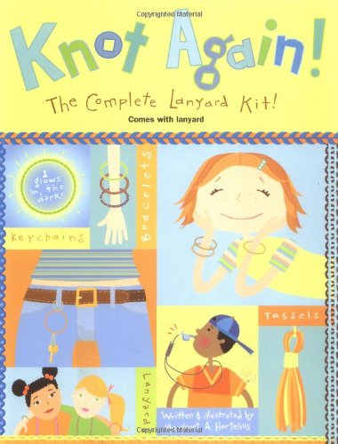 cover image Knot Again!: The Complete Lanyard Kit! [With Lanyard]