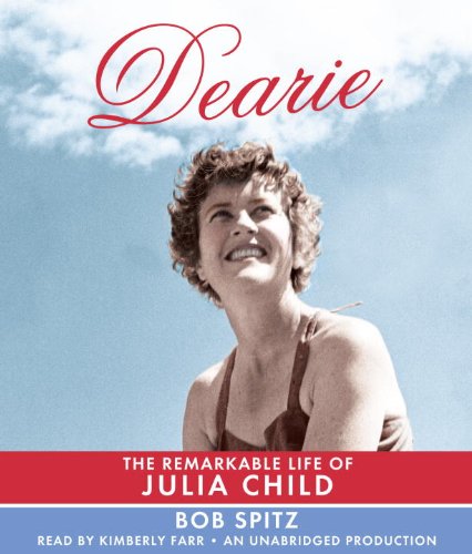 cover image Dearie: The Remarkable Life of Julia Child