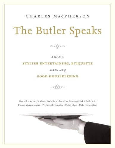 cover image The Butler Speaks: A Return to Proper Etiquette, Stylish Entertaining and the Art of Good Housekeeping