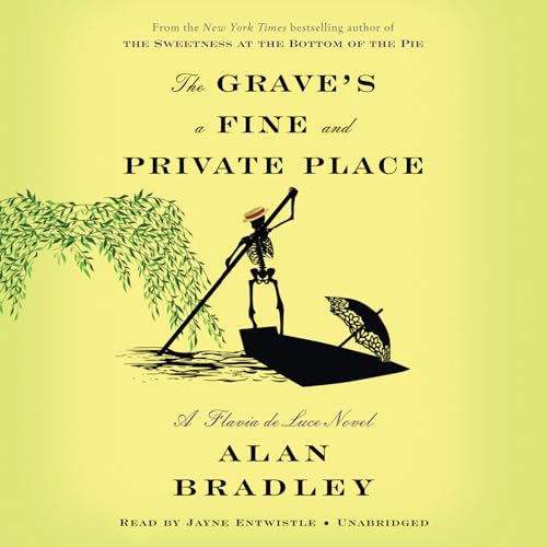 cover image The Grave’s a Fine and Private Place: A Flavia de Luce Novel