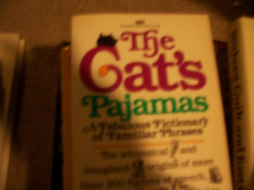 cover image The Cat's Pajamas: A Fabulous Fictionary of Familiar Phrases