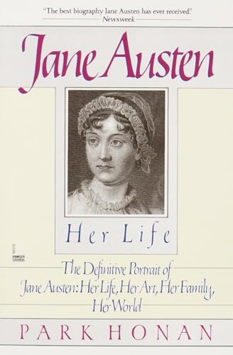 cover image Jane Austen: Her Life: The Definitive Portrait of Jane Austen: Her Life, Her Art, Her Family, Her World
