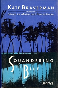 Squandering the Blue: Stories