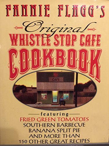 cover image Fannie Flagg's Original Whistle Stop Cafe Cookbook