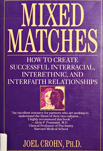 cover image Mixed Matches: How to Create Successful Interracial, Interethnic, and Interfaith Relationships