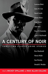 A Century of Noir: Thirty-Two Classic Crime Stories