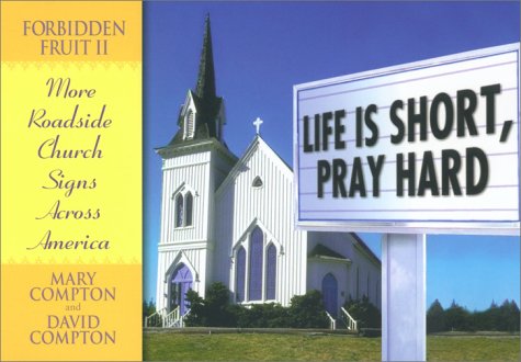 cover image Life Is Short, Pray Hard: Forbidden Fruit II:: More Church Signs from Across America