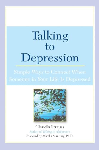 cover image TALKING TO DEPRESSION: Simple Ways to Connect When Someone in Your Life Is Depressed