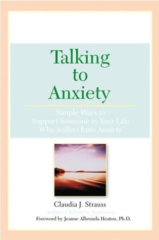 cover image Talking to Anxiety: Simple Ways to Support Someone in Your Life Who Suffers from Anxiety