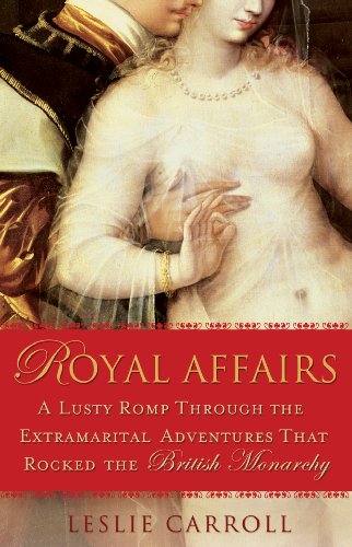 cover image Royal Affairs: A Lusty Romp Through the Extramarital Adventures That Rocked the British Monarchy