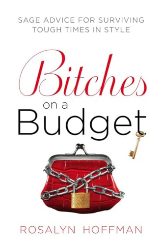 cover image Bitches on a Budget: Sage Advice for Surviving Tough Times in Style