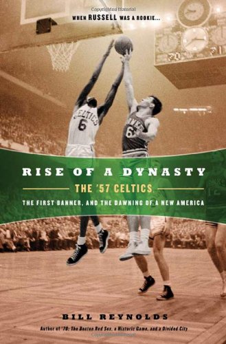 cover image Rise of a Dynasty: The '57 Celtics, the First Banner, and the Dawning of a New America