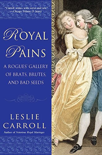 cover image Royal Pains: A Rogues' Gallery of Brats, Brutes, and Bad Seeds