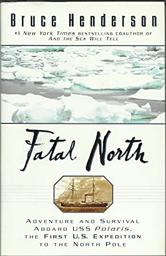 Fatal North: Murder Survival Aboard U S S Polaris 1st U S Expedition North  Pole