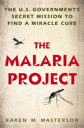 cover image The Malaria Project: The U.S. Government's Secret Mission to Find a Miracle Cure