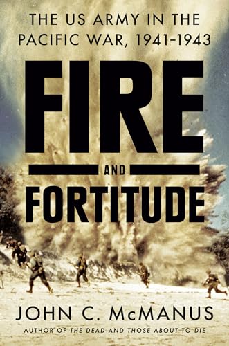 cover image Fire and Fortitude: The US Army in the Pacific War, 1941-1943