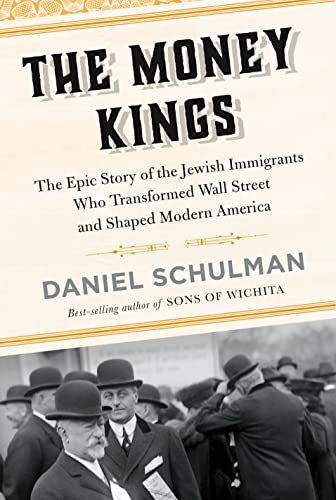 cover image Money Kings: The Epic Story of the Jewish Immigrants Who Transformed Wall Street and Shaped Modern America