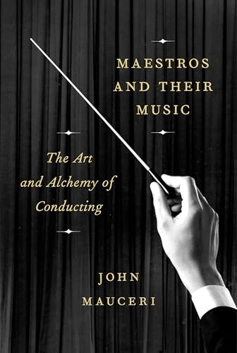 cover image Maestros and Their Music: The Art and Alchemy of Conducting