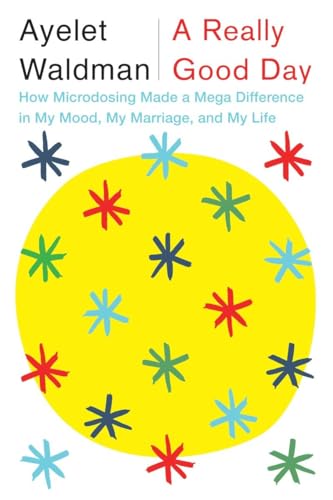 cover image A Really Good Day: How Microdosing Made a Mega Difference in My Mood, My Marriage, and My Life