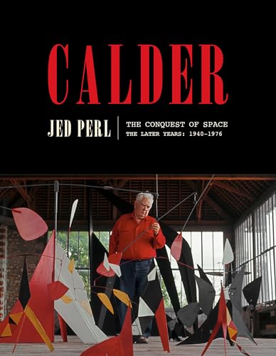 cover image Calder: The Conquest of Space, the Later Years, 1940–1976