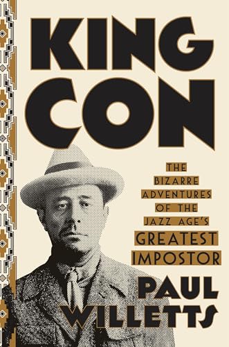 cover image King Con: The Bizarre Adventures of the Jazz Age’s Greatest Impostor